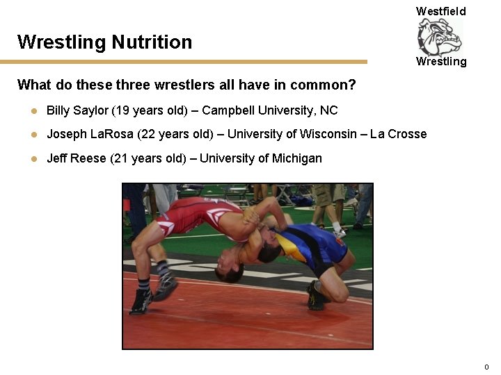 Westfield Wrestling Nutrition Wrestling What do these three wrestlers all have in common? l