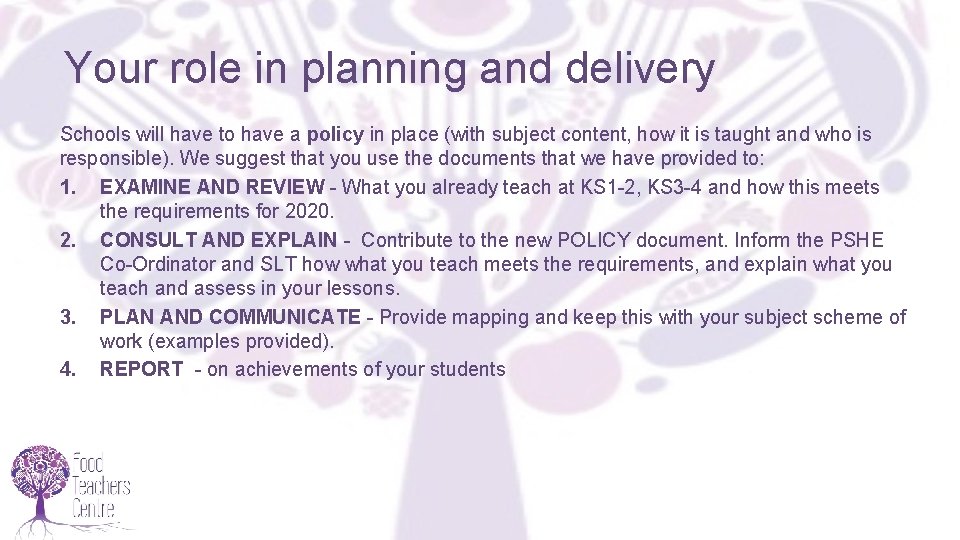 Your role in planning and delivery Schools will have to have a policy in