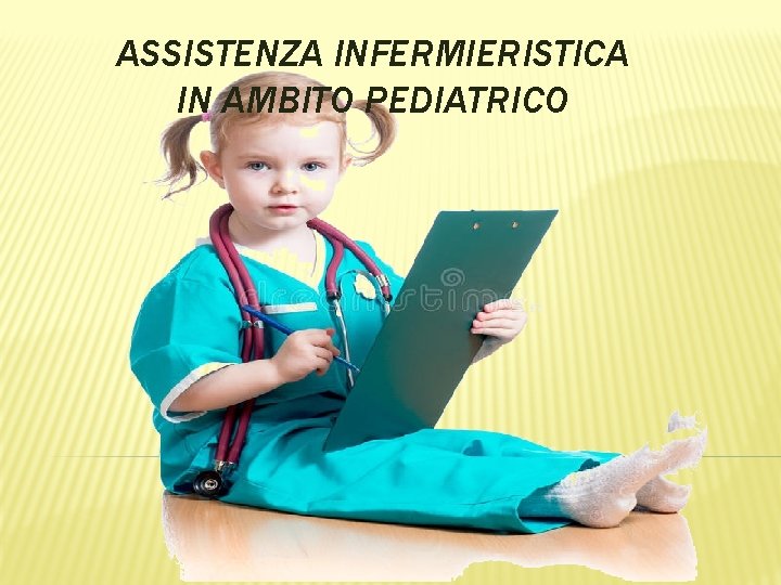 ASSISTENZA INFERMIERISTICA IN AMBITO PEDIATRICO 