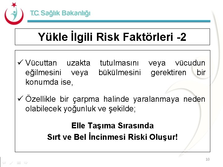 Yükle İlgili Risk Faktörleri -2 ü Vücuttan uzakta tutulmasını veya vücudun eğilmesini veya bükülmesini