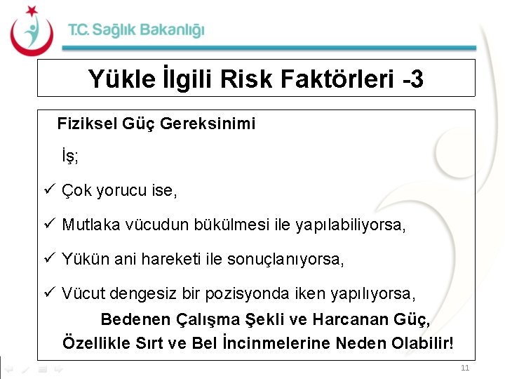 Yükle İlgili Risk Faktörleri -3 Fiziksel Güç Gereksinimi İş; ü Çok yorucu ise, ü