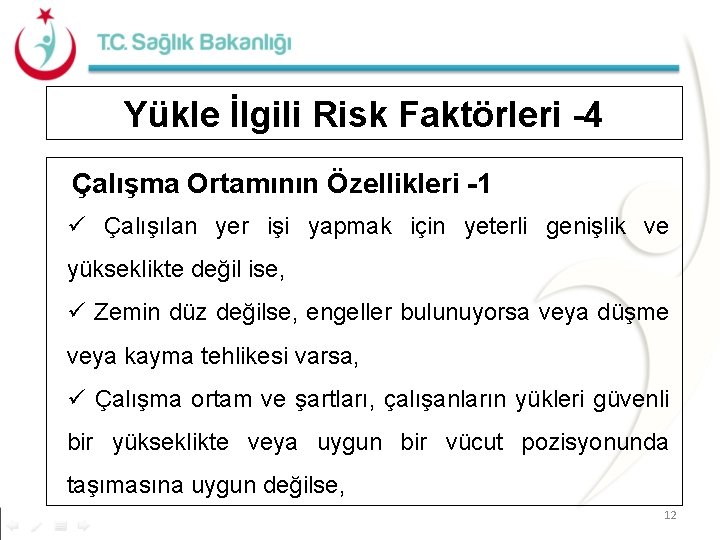 Yükle İlgili Risk Faktörleri -4 Çalışma Ortamının Özellikleri -1 ü Çalışılan yer işi yapmak