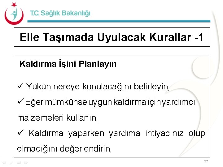 Elle Taşımada Uyulacak Kurallar -1 Kaldırma İşini Planlayın ü Yükün nereye konulacağını belirleyin, ü