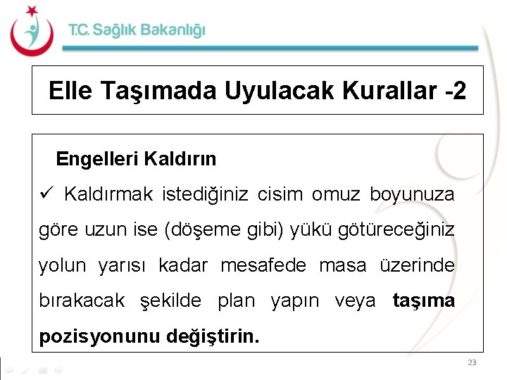 Elle Taşımada Uyulacak Kurallar -2 Engelleri Kaldırın ü Kaldırmak istediğiniz cisim omuz boyunuza göre