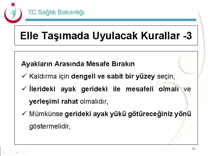 Elle Taşımada Uyulacak Kurallar -3 Ayakların Arasında Mesafe Bırakın ü Kaldırma için dengeli ve