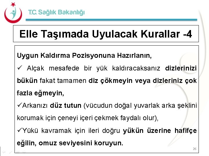 Elle Taşımada Uyulacak Kurallar -4 Uygun Kaldırma Pozisyonuna Hazırlanın, ü Alçak mesafede bir yük