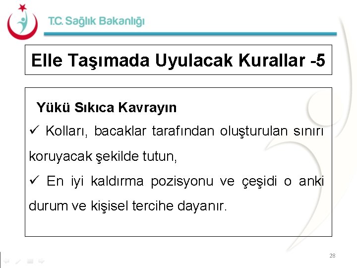 Elle Taşımada Uyulacak Kurallar -5 Yükü Sıkıca Kavrayın ü Kolları, bacaklar tarafından oluşturulan sınırı