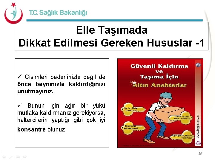 Elle Taşımada Dikkat Edilmesi Gereken Hususlar -1 ü Cisimleri bedeninizle değil de önce beyninizle