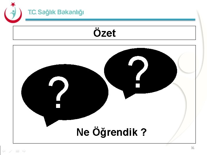 Özet ? ? Ne Öğrendik ? 31 