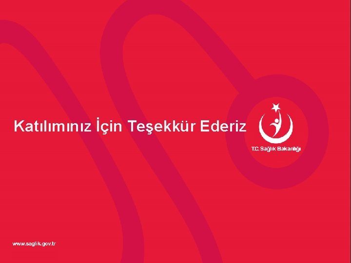 Katılımınız İçin Teşekkür Ederiz 