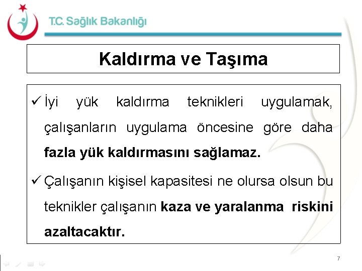 Kaldırma ve Taşıma ü İyi yük kaldırma teknikleri uygulamak, çalışanların uygulama öncesine göre daha