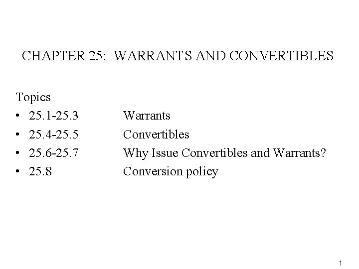 CHAPTER 25: WARRANTS AND CONVERTIBLES Topics • 25. 1 -25. 3 • 25. 4