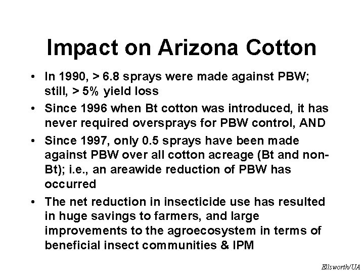 Impact on Arizona Cotton • In 1990, > 6. 8 sprays were made against