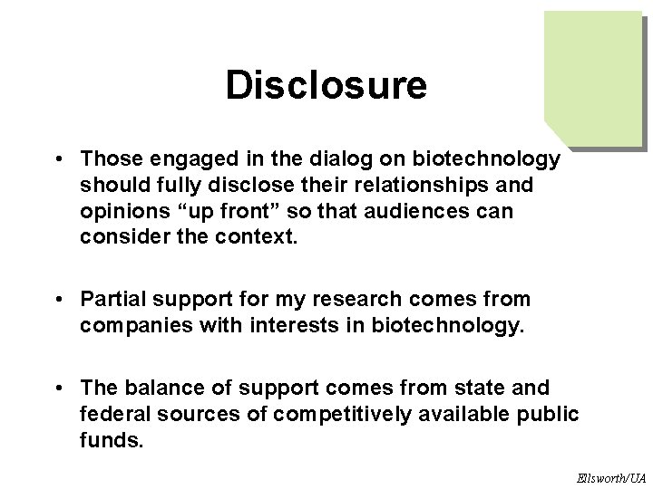 Disclosure • Those engaged in the dialog on biotechnology should fully disclose their relationships