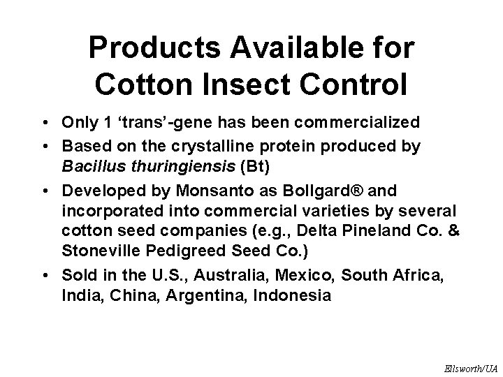 Products Available for Cotton Insect Control • Only 1 ‘trans’-gene has been commercialized •