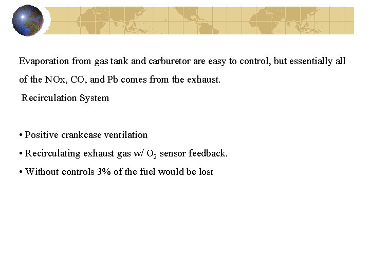 Evaporation from gas tank and carburetor are easy to control, but essentially all of