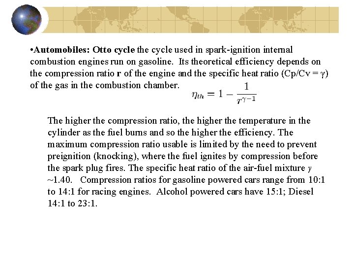  • Automobiles: Otto cycle the cycle used in spark-ignition internal combustion engines run