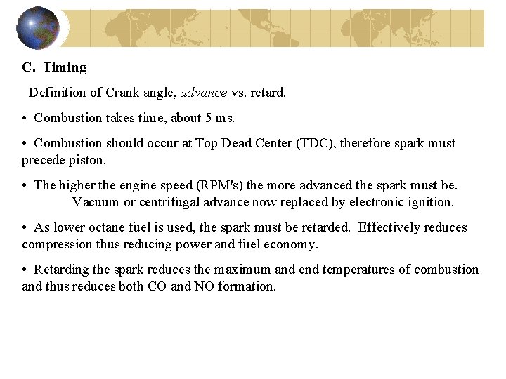 C. Timing Definition of Crank angle, advance vs. retard. • Combustion takes time, about
