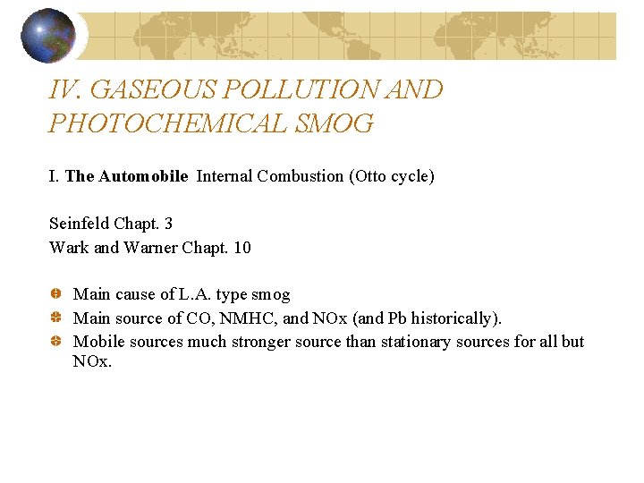 IV. GASEOUS POLLUTION AND PHOTOCHEMICAL SMOG I. The Automobile Internal Combustion (Otto cycle) Seinfeld