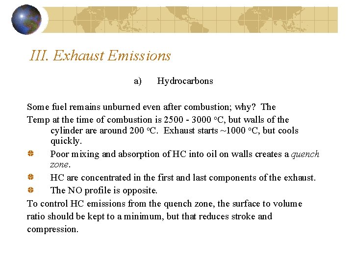 III. Exhaust Emissions a) Hydrocarbons Some fuel remains unburned even after combustion; why? The