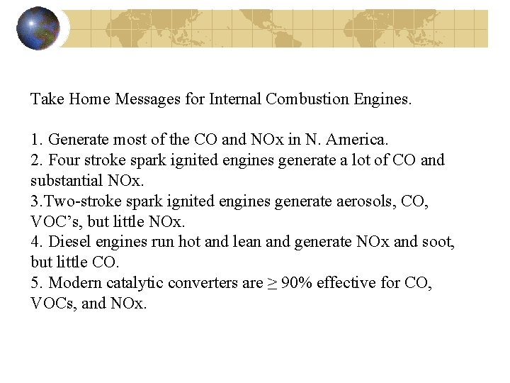 Take Home Messages for Internal Combustion Engines. 1. Generate most of the CO and