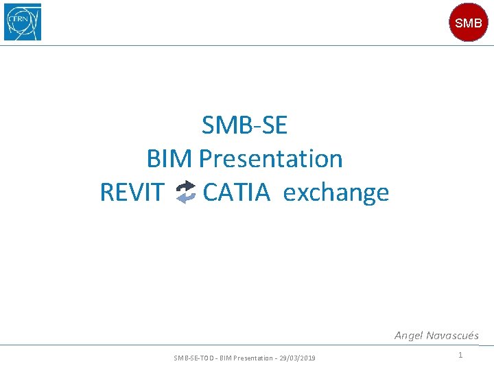SMB SMB-SE BIM Presentation REVIT CATIA exchange Angel Navascués SMB-SE-TOD - BIM Presentation -