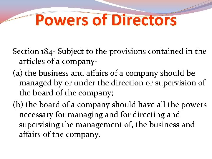 Powers of Directors Section 184 - Subject to the provisions contained in the articles