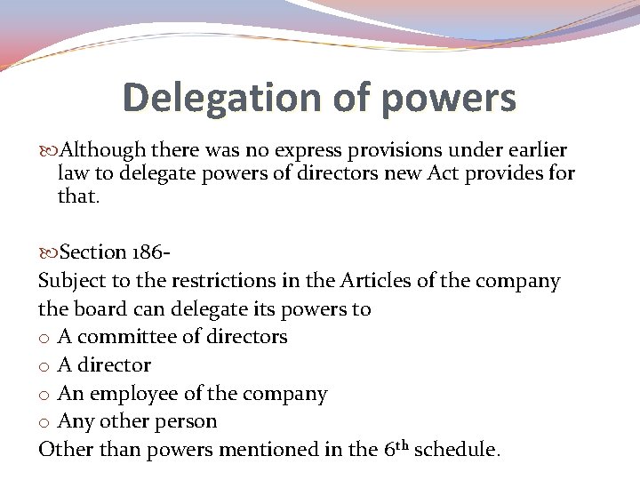Delegation of powers Although there was no express provisions under earlier law to delegate