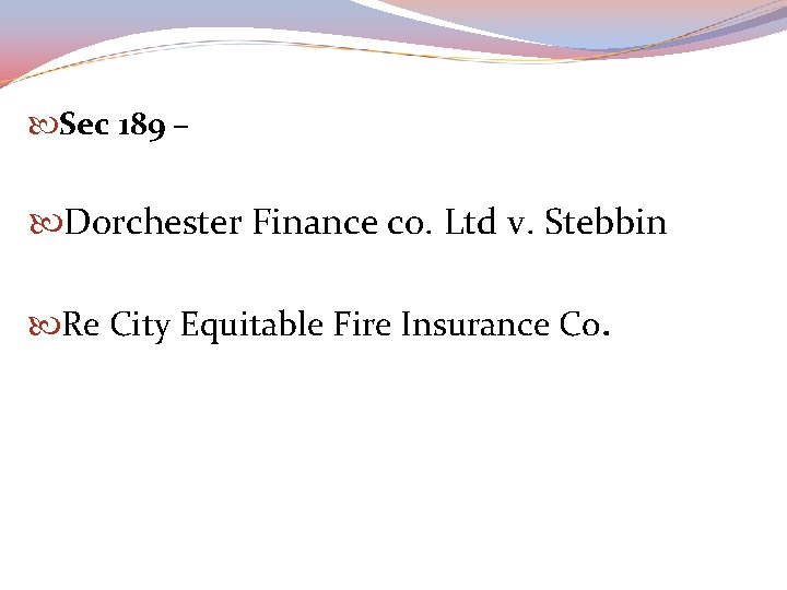  Sec 189 – Dorchester Finance co. Ltd v. Stebbin Re City Equitable Fire