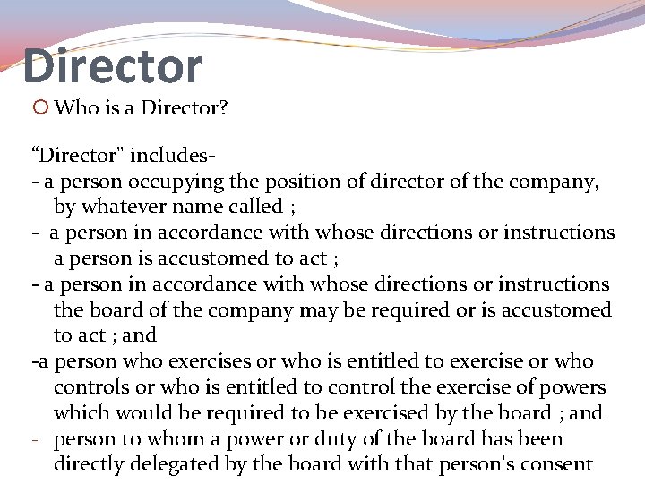 Director Who is a Director? “Director" includes- a person occupying the position of director