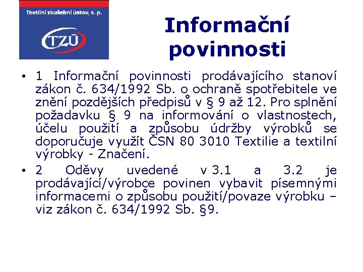 Informační povinnosti • 1 Informační povinnosti prodávajícího stanoví zákon č. 634/1992 Sb. o ochraně