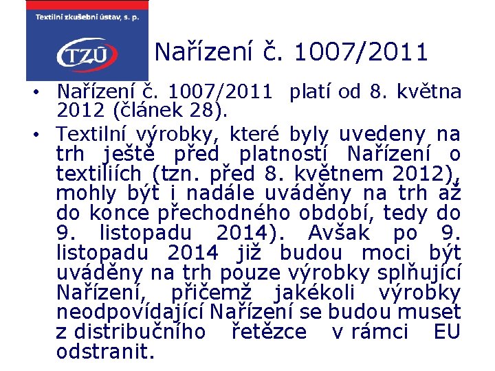  Nařízení č. 1007/2011 • Nařízení č. 1007/2011 platí od 8. května 2012 (článek