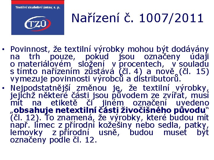  Nařízení č. 1007/2011 • Povinnost, že textilní výrobky mohou být dodávány na trh