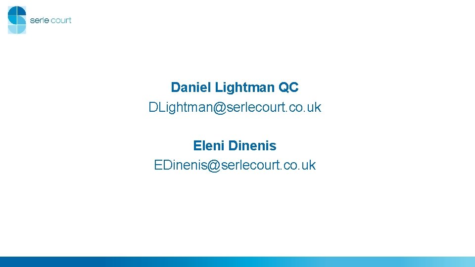 Daniel Lightman QC DLightman@serlecourt. co. uk Eleni Dinenis EDinenis@serlecourt. co. uk Daniel Lightman QC DLightman@serlecourt. co. uk Eleni Dinenis EDinenis@serlecourt. co. uk