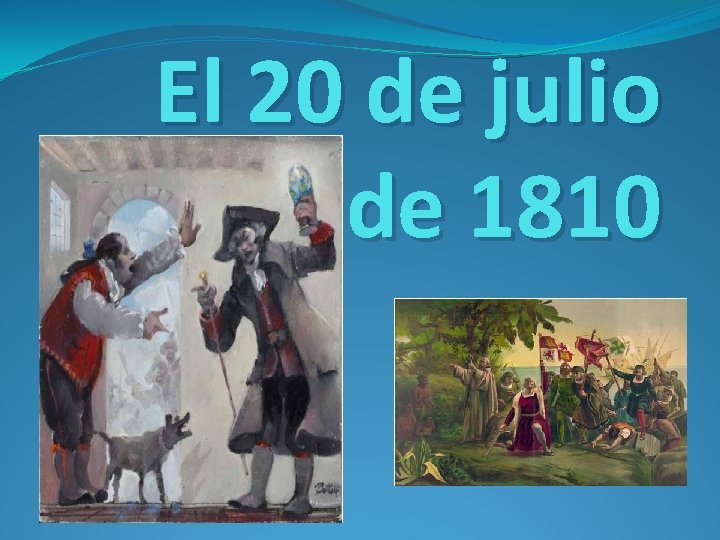 El 20 de julio de 1810 