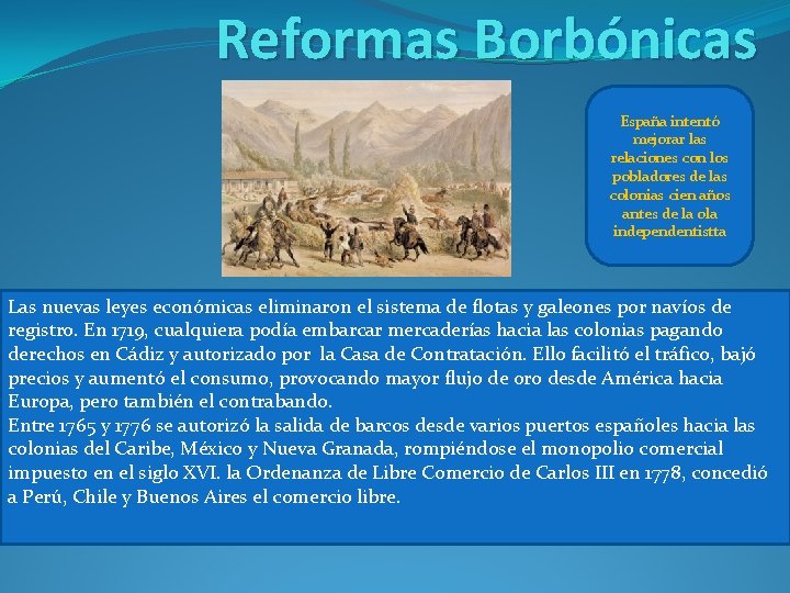 Reformas Borbónicas España intentó mejorar las relaciones con los pobladores de las colonias cien