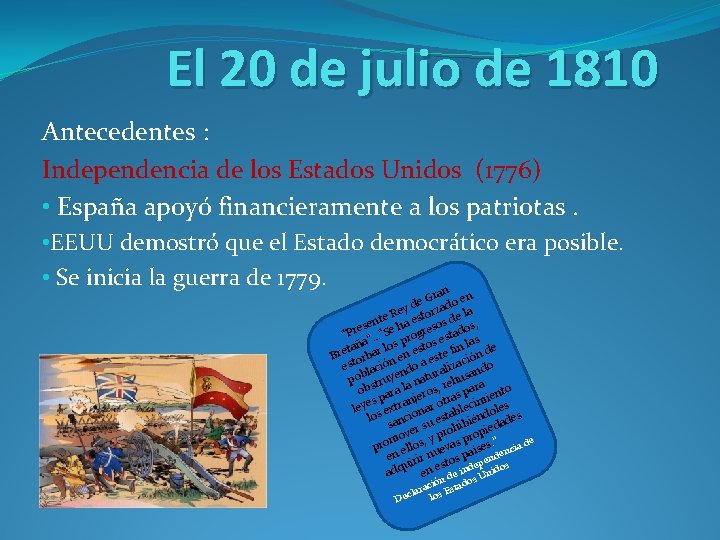 El 20 de julio de 1810 Antecedentes : Independencia de los Estados Unidos (1776)