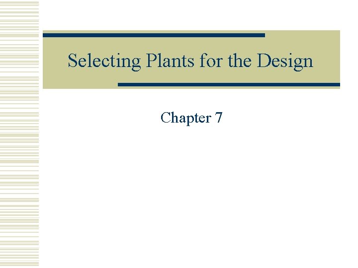 Selecting Plants for the Design Chapter 7 