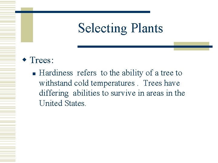 Selecting Plants w Trees: n Hardiness refers to the ability of a tree to