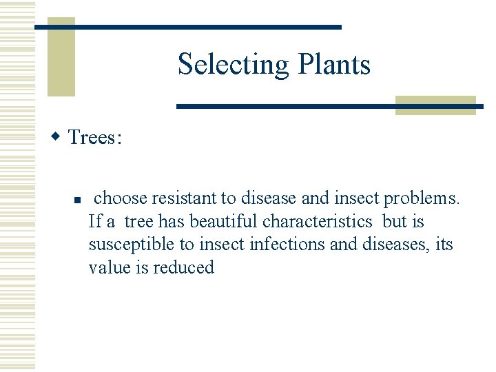 Selecting Plants w Trees: n choose resistant to disease and insect problems. If a