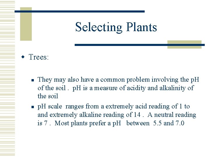 Selecting Plants w Trees: n n They may also have a common problem involving