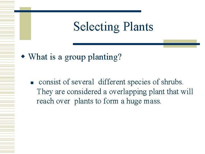 Selecting Plants w What is a group planting? n consist of several different species