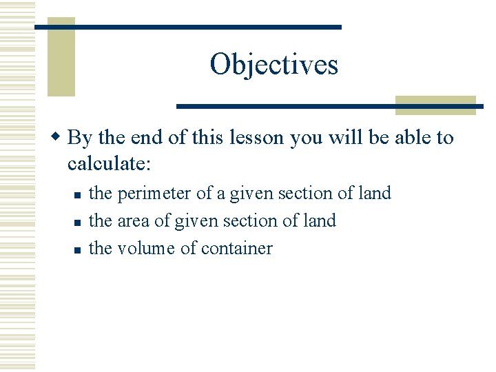 Objectives w By the end of this lesson you will be able to calculate: