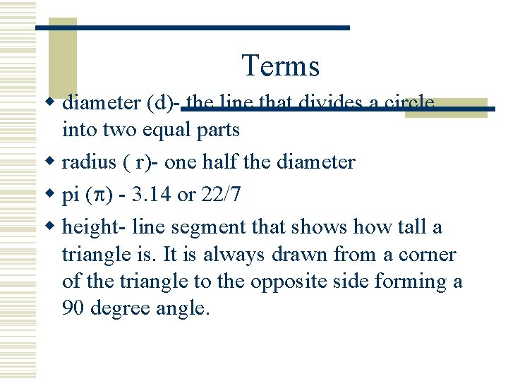 Terms w diameter (d)- the line that divides a circle into two equal parts