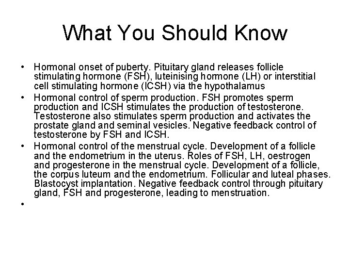 What You Should Know • Hormonal onset of puberty. Pituitary gland releases follicle stimulating