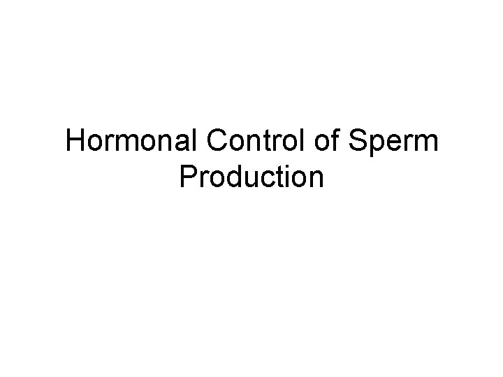Hormonal Control of Sperm Production 