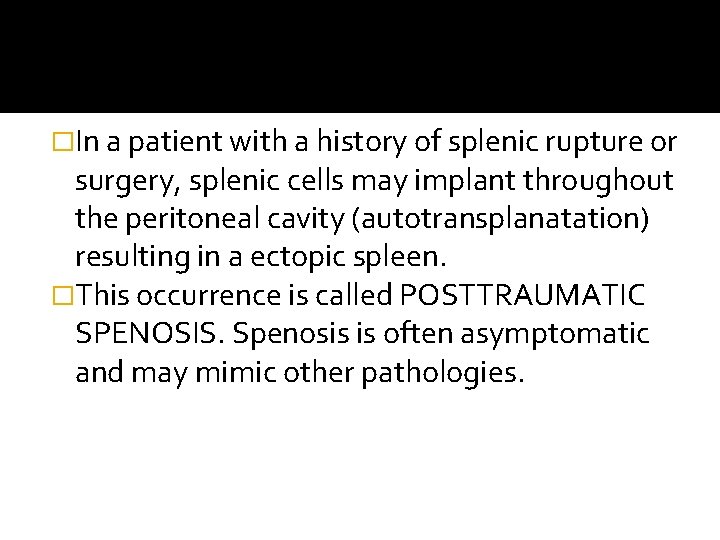 �In a patient with a history of splenic rupture or surgery, splenic cells may