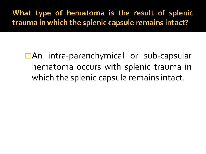 What type of hematoma is the result of splenic trauma in which the splenic