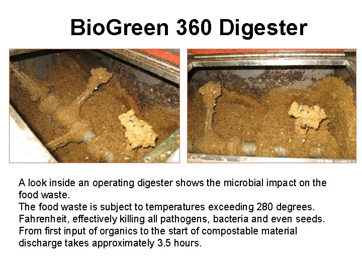 Bio. Green 360 Digester A look inside an operating digester shows the microbial impact