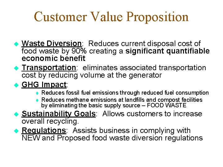 Customer Value Proposition Waste Diversion: Reduces current disposal cost of food waste by 90%